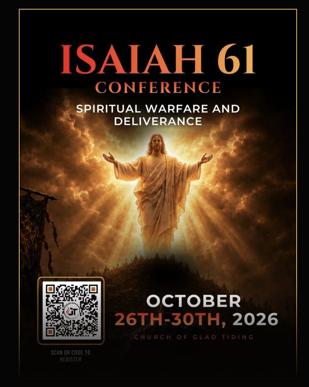 Official Isaiah 61 Conference poster: Spiritual Warfare and Deliverance, October 26th–30th, 2026, Church of Glad Tidings, showing Jesus with open arms in golden light above a hill, with a QR code to register